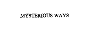 MYSTERIOUS WAYS