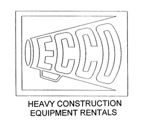 ECCO HEAVY CONSTRUCTION EQUIPMENT RENTALS