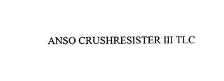 ANSO CRUSHRESISTER III TLC