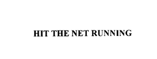 HIT THE NET RUNNING