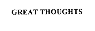 GREAT THOUGHTS