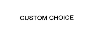 CUSTOM CHOICE