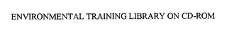 ENVIRONMENTAL TRAINING LIBRARY ON CD-ROM