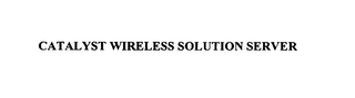 CATALYST WIRELESS SOLUTION SERVER