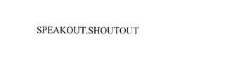 SPEAKOUT.SHOUTOUT