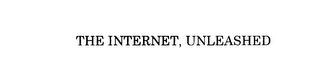 THE INTERNET, UNLEASHED