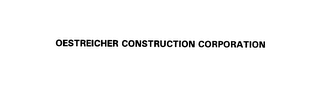 OESTREICHER CONSTRUCTION CORPORATION