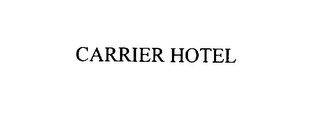 CARRIER HOTEL