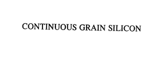 CONTINUOUS GRAIN SILICON