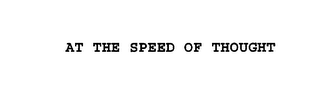 AT THE SPEED OF THOUGHT