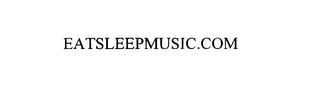 EATSLEEPMUSIC.COM