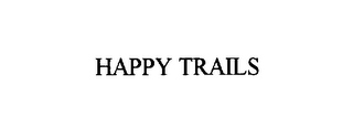 HAPPY TRAILS