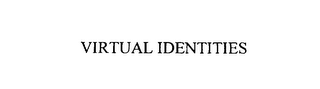 VIRTUAL IDENTITIES