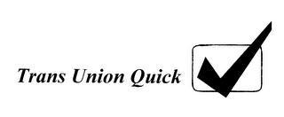TRANS UNION QUICK