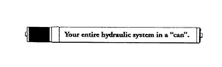 YOUR ENTIRE HYDRAULIC SYSTEM IN A "CAN".