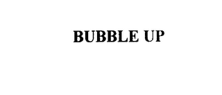BUBBLE UP