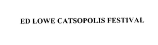 ED LOWE CATSOPOLIS FESTIVAL