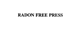 RADON FREE PRESS