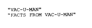"VAC-U-MAN" "FACTS FROM VAC-U-MAN"