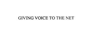 GIVING VOICE TO THE NET