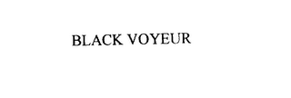 BLACK VOYEUR