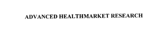 ADVANCED HEALTHMARKET RESEARCH