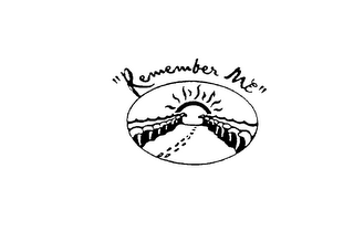 "REMEMBER ME"