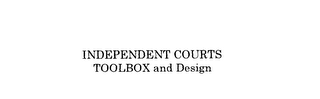 INDEPENDENT COURTS TOOLBOX AND DESIGN