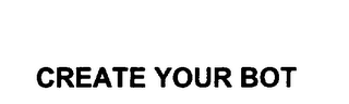 CREATE YOUR BOT