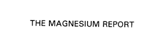 THE MAGNESIUM REPORT