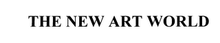 THE NEW ART WORLD