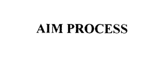 AIM PROCESS