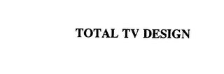 TOTAL TV DESIGN