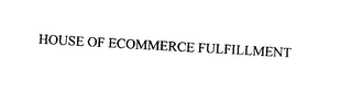 HOUSE OF ECOMMERCE FULFILLMENT