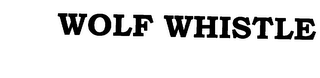 WOLF WHISTLE