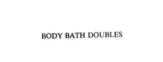 BODY BATH DOUBLES