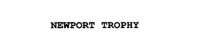 NEWPORT TROPHY