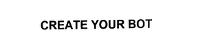 CREATE YOUR BOT