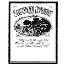 SOUTHERN COMFORT THE GRAND OLD DRINK OF THE SOUTH ORIGINATED ON THE BANKS OF THE MISSISSIPPI IN NEW ORLEANS, LOUISIANA, U.S.A.
