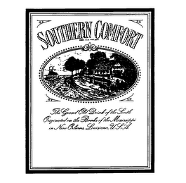 SOUTHERN COMFORT THE GRAND OLD DRINK OF THE SOUTH ORIGINATED ON THE BANKS OF THE MISSISSIPPI IN NEW ORLEANS, LOUSIANA U.S.A.