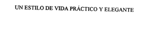UN ESTILO DE VIDA PRACTICO Y ELEGANTE