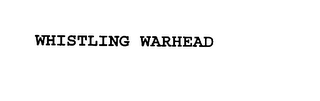 WHISTLING WARHEAD