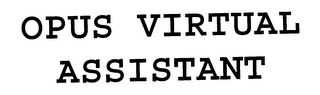 OPUS VIRTUAL ASSISTANT