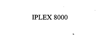 IPLEX 8000