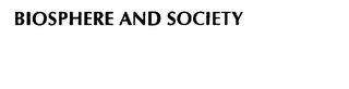 BIOSPHERE AND SOCIETY
