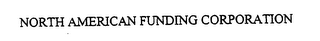 NORTH AMERICAN FUNDING CORPORATION