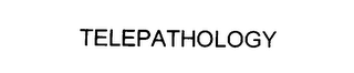 TELEPATHOLOGY