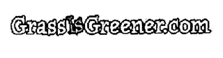 GRASS IS GREENER.COM