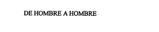 DE HOMBRE A HOMBRE
