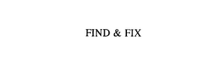 FIND & FIX
